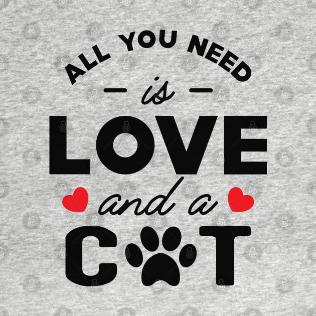 Cat - All you need is love and a cat by KC Happy Shop